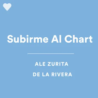 Subirme al Chart by Ale Zurita