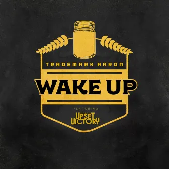 Wake Up (feat. The Upset Victory) by Trademark Aaron