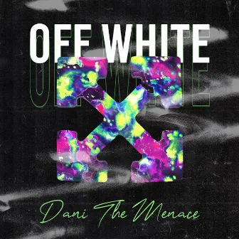 OFF WHITE by Dani The Menace