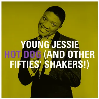 Hot Dog (and other Fifties' Shakers!) by Young Jessie