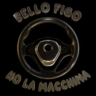 Ho la macchina by Bello Figo