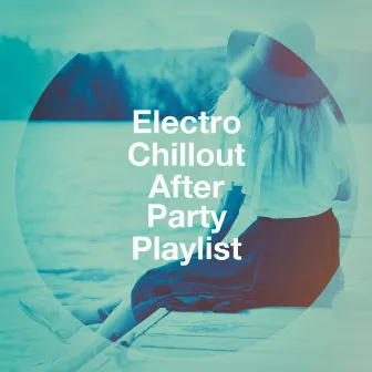 Electro Chillout After Party Playlist by Luxury Lounge Café