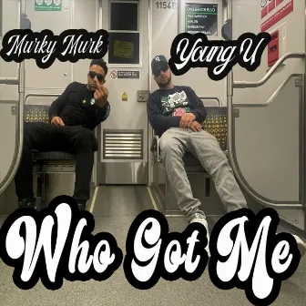 Who Got Me... by Murky Murk