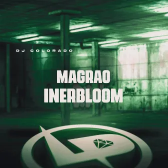 Magrão Inerbloom by DJ Colorado