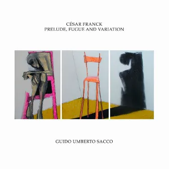 César Franck: Prelude, Fugue and Variation by Guido Umberto Sacco