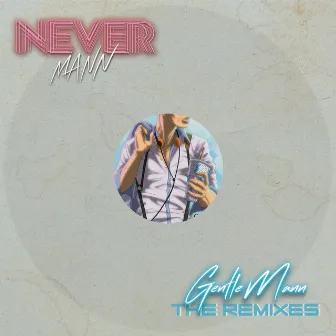 GentleMann (The Remixes) by NeverMann