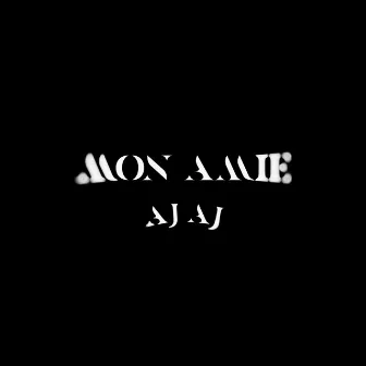 Mon Amie by AJ AJ