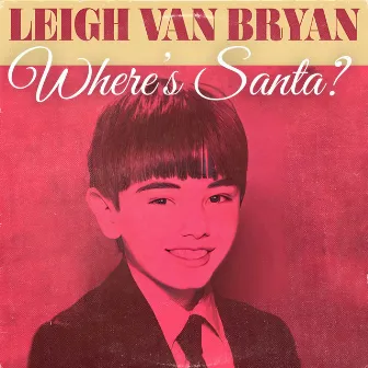 Where’s Santa? by Leigh Van Bryan