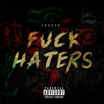 Fuck Haters by Juzzy F.