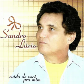 Cuida de Você pra Mim by Sandro Lúcio