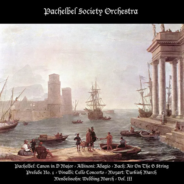 Pachelbel: Canon in D Major / Albinoni: Adagio / Bach: Air On The G String - Prelude No. 1 - Jesu, Joy of Man's Desiring / Vivaldi: Cello Concerto / Mozart: Turkish March / Schubert: Ave Maria / Mendelssohn: Wedding March - Vol. III