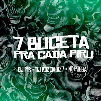 7 Buceta Pra Cada Piru by DJ P13