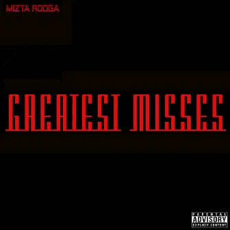 Greatest Misses by Mizta Rodga