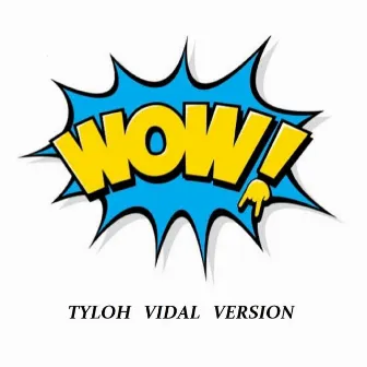 Wow by Tyloh Vidal