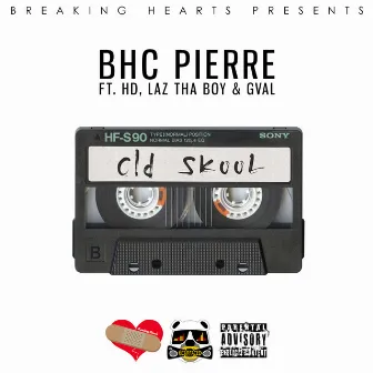 Old Skool (feat. Hd, Laz Tha Boy & Gval) by BHC Pierre