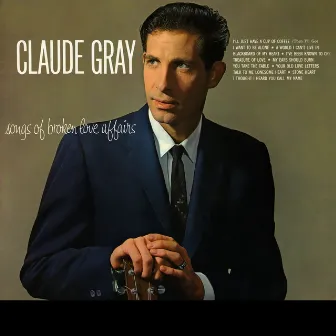 Songs Of Broken Love Affairs by Claude Gray