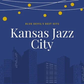 Blue Devil's Best Hits by Kansas Jazz City