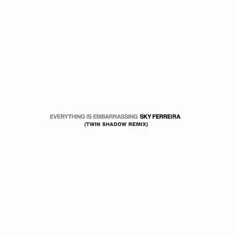 Everything Is Embarrassing (Twin Shadow Remix) by Sky Ferreira