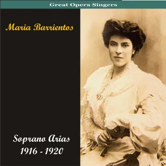 Soprano Arias / Recordings 1916 - 1920 by Maria Barrientos