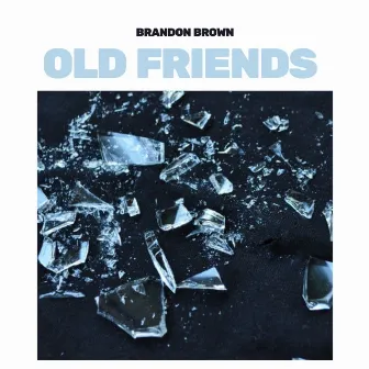 Old Friends by Brandon Brown