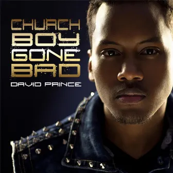 Church Boy Gone Bad by David Prince