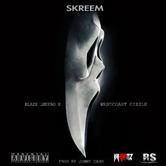 Skreem (feat. Westcoast Cizzle) - Single by Blaze Lmkfao B