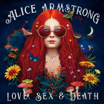 Love, Sex & Death by Alice Armstrong