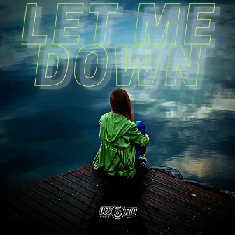 Let Me Down by Destro5