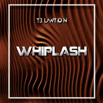 Whiplash by TJ Lawton