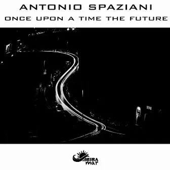 Once Upon a Time the Future by Antonio Spaziani