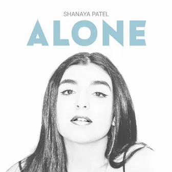 Alone by Shanaya Patel