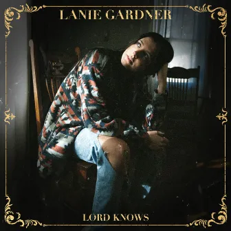 Lord Knows by Lanie Gardner