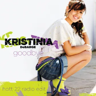 Goodbye [Hott 22 Radio Edit (Exclusive Remix)] by Kristinia DeBarge