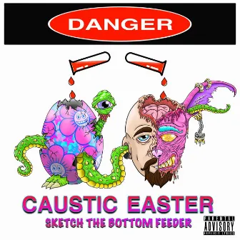 Caustic Easter by Sketch the Bottom Feeder