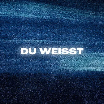 Du weisst by Maik the Maker