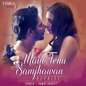 Main Tenu Samjhawan Reprise - Single by Pawni Pandey