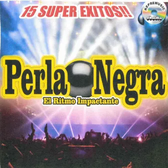 15 Super Exitos by Perla Negra