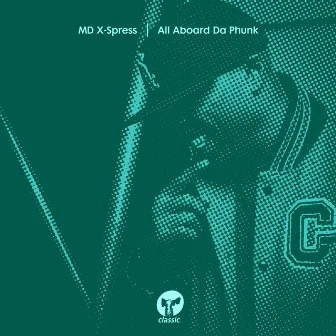 All Aboard Da Phunk by MD X-Spress