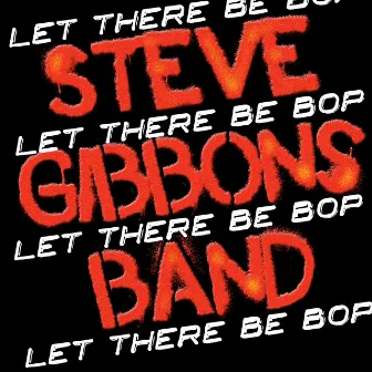 Let There Be Bop by Steve Gibbons Band