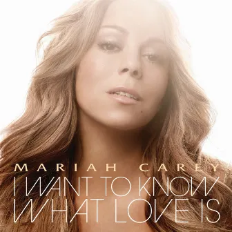 I Want To Know What Love Is (Int'l 2 Trk) by Mariah Carey