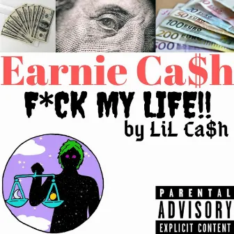 Fuck My Life by Earnie Ca$h