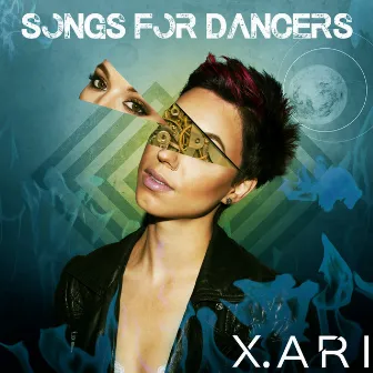 Songs for Dancers by X. ARI