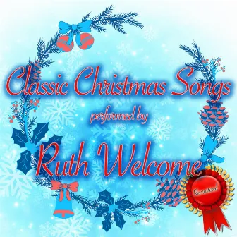 Classic Christmas Songs by Ruth Welcome