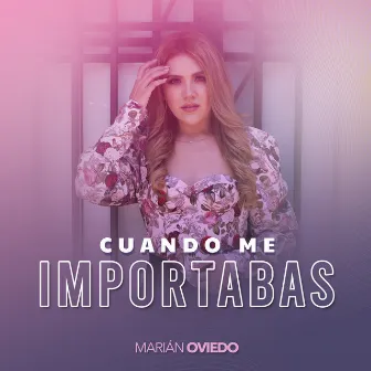 Cuando Me Importabas by Marián Oviedo