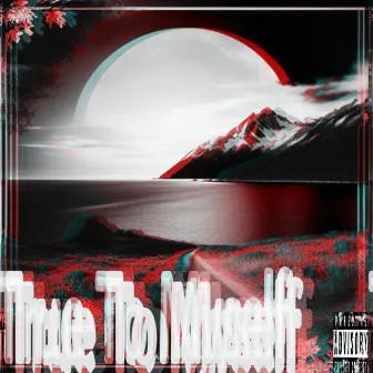 TruE to MysElf by Teddy Spekk