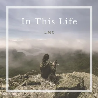 In This Life by LMC