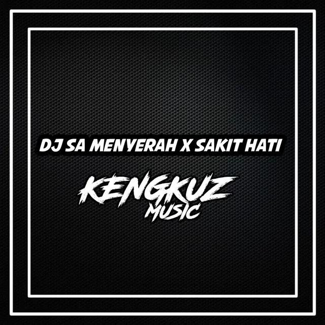 Sa Menyerah X Sakit Hati - Remix