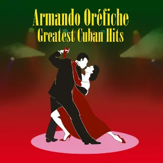 Greatest Cuban Hits by Armando Orefiche