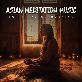 Asian Meditation Music For Relaxing Morning by 