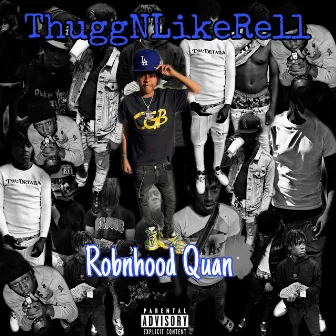 Thuggnlikerell by Robnhoodquan